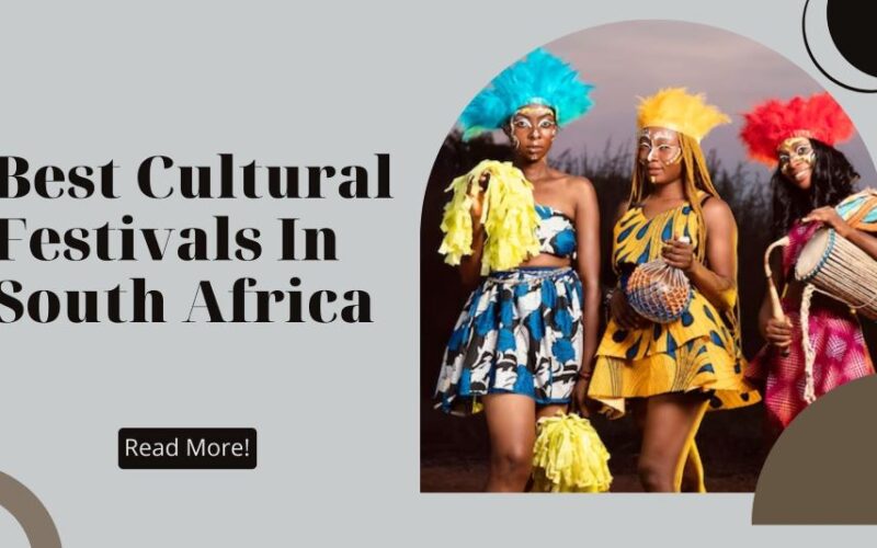 Best Cultural Festivals To Experience During A Trip To South Africa