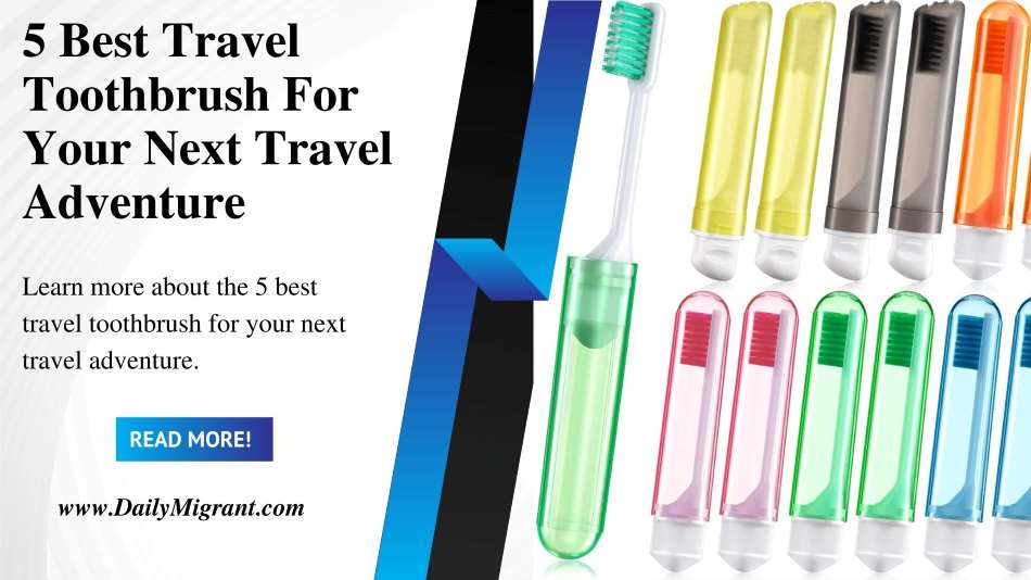 5 best travel toothbrush for your next travel adventure