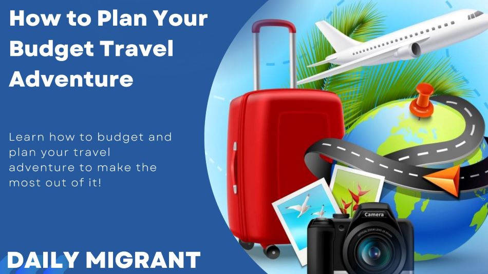 How to Plan Your Budget Travel Adventure