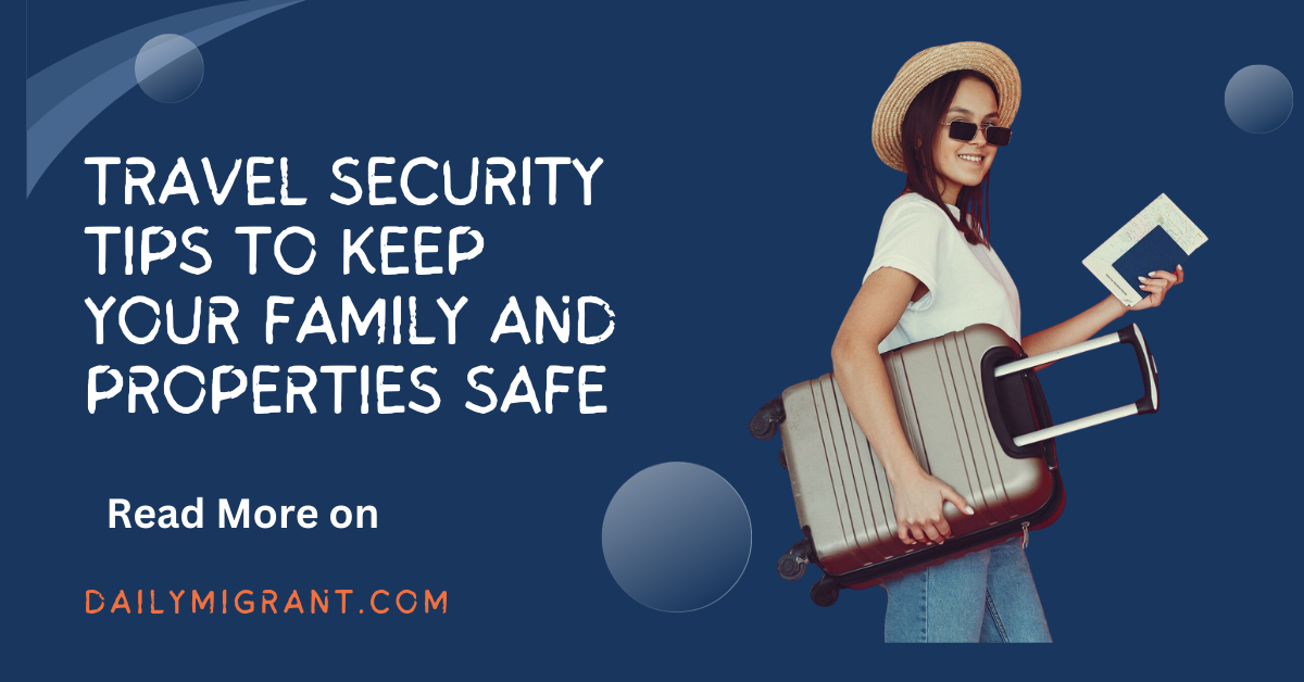 Travel Security Tips To Keep Your Family and Properties Safe