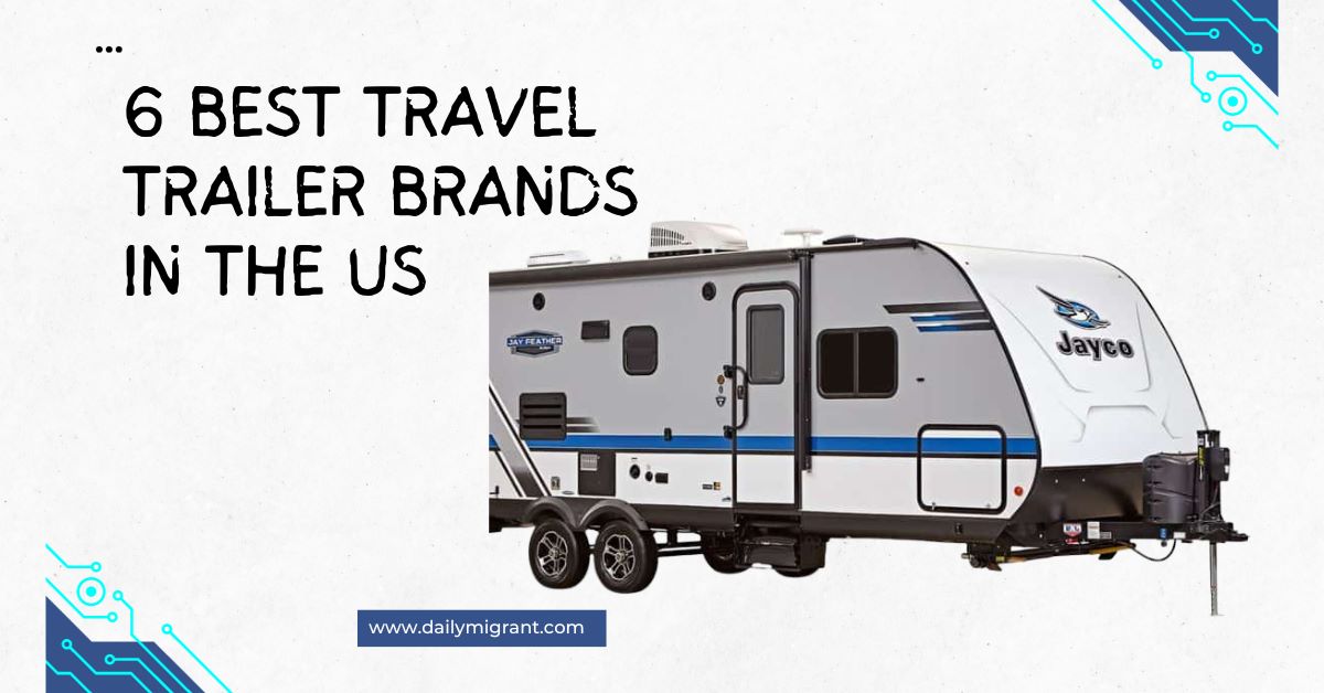 6 Best Travel Trailer Brands in the US