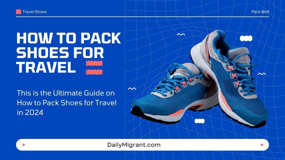 This is the Ultimate Guide on How to Pack Shoes for Travel in 2024