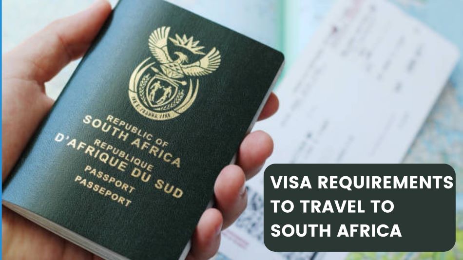 Visa Requirements to travel South Africa